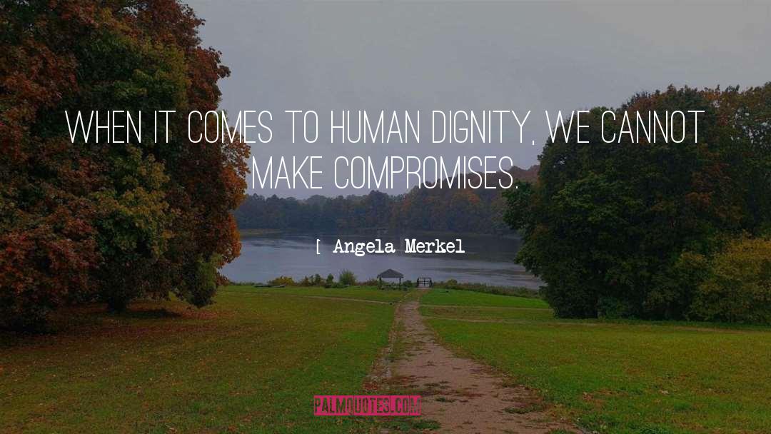 Human Dignity quotes by Angela Merkel