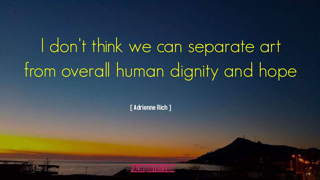 Human Dignity quotes by Adrienne Rich