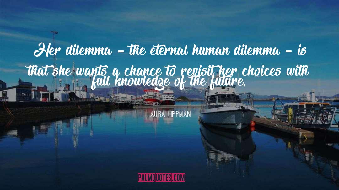 Human Dilemma quotes by Laura Lippman