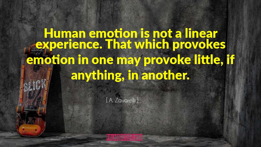 Human Emotion quotes by A. Zavarelli