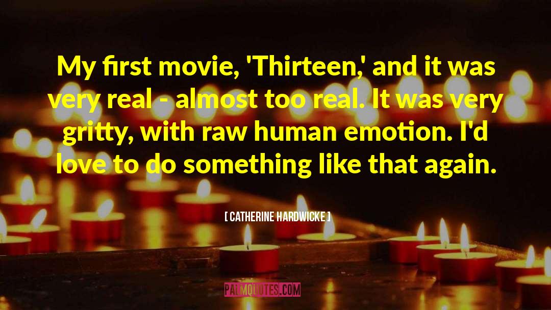 Human Emotion quotes by Catherine Hardwicke