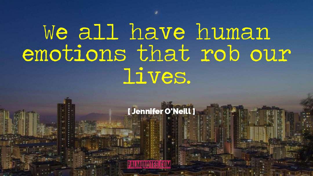 Human Emotions quotes by Jennifer O'Neill