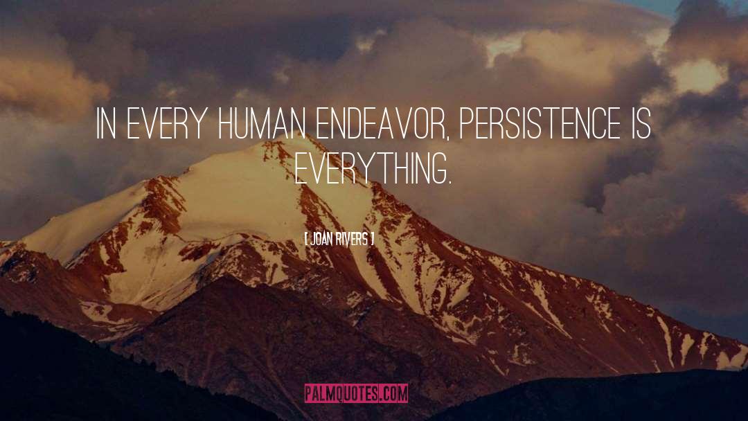 Human Endeavor quotes by Joan Rivers