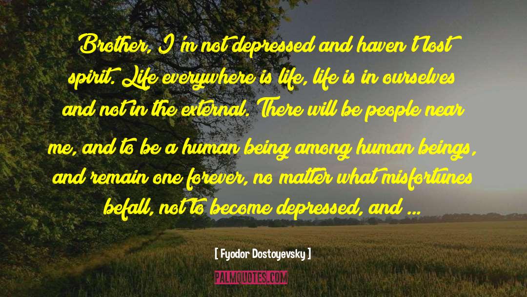 Human Endeavor quotes by Fyodor Dostoyevsky