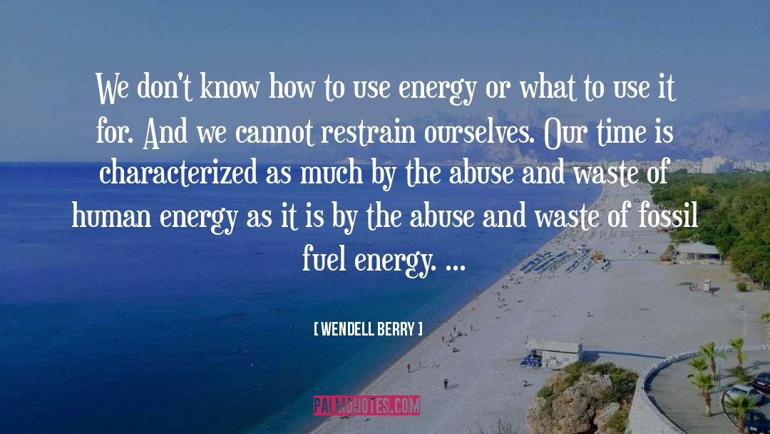 Human Energy quotes by Wendell Berry