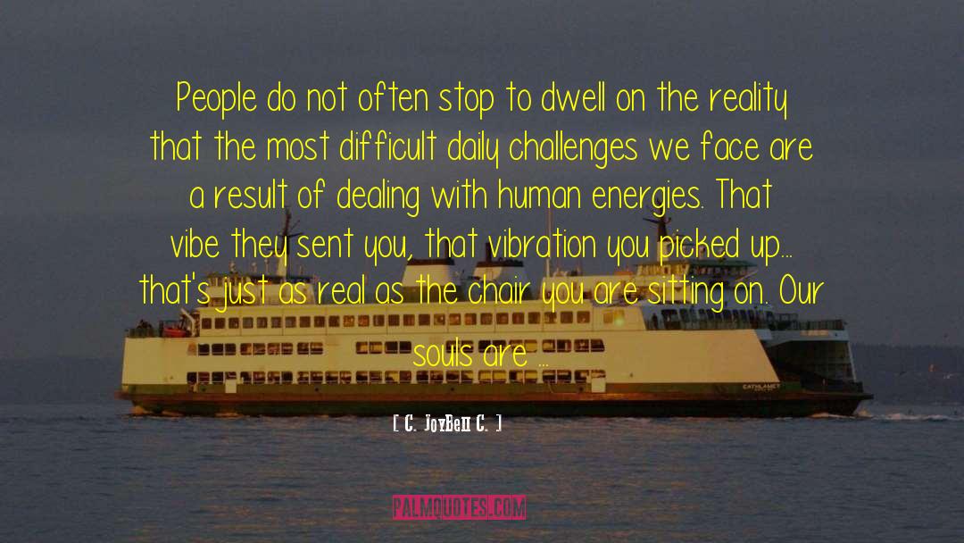 Human Energy quotes by C. JoyBell C.