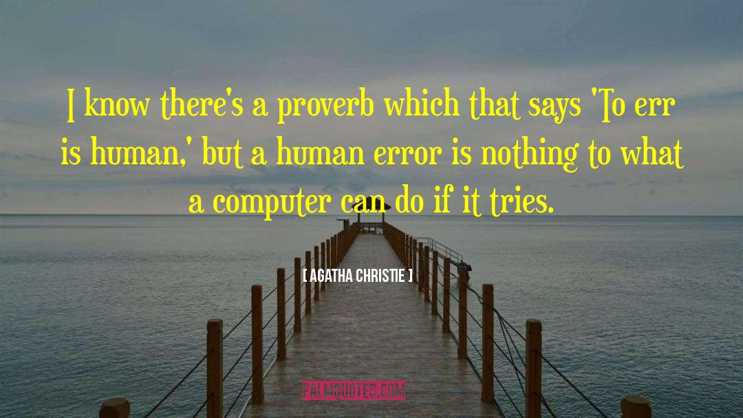 Human Error quotes by Agatha Christie