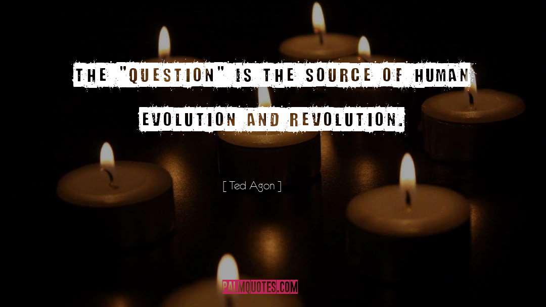 Human Evolution quotes by Ted Agon