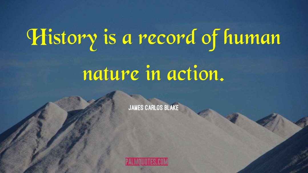 Human Excellence quotes by James Carlos Blake
