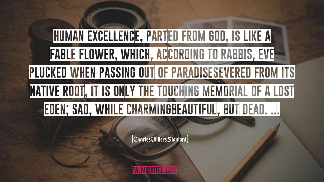 Human Excellence quotes by Charles Villiers Stanford