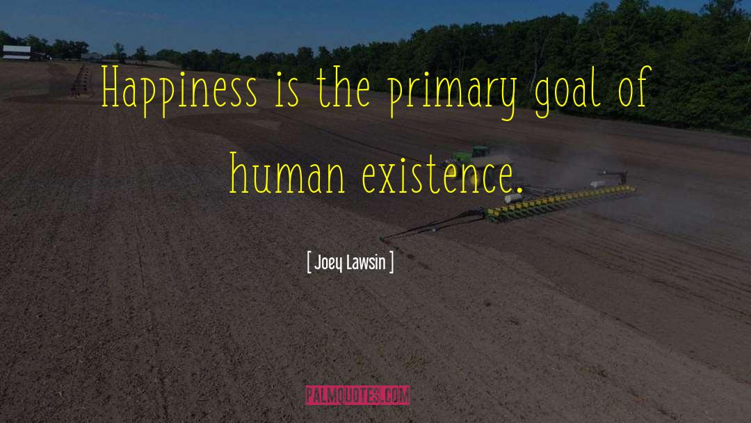 Human Existence quotes by Joey Lawsin