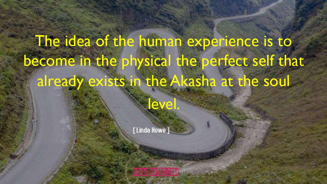 Human Experience quotes by Linda Howe