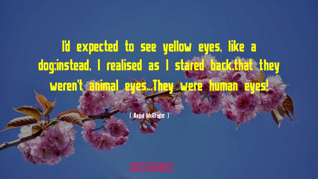 Human Eyes quotes by Angel McGregor