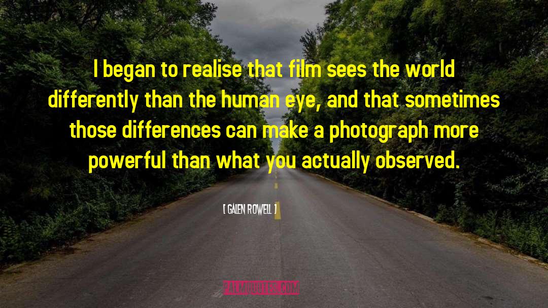Human Eyes quotes by Galen Rowell