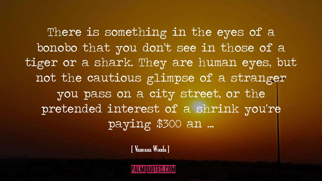 Human Eyes quotes by Vanessa Woods