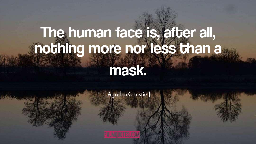 Human Faces quotes by Agatha Christie