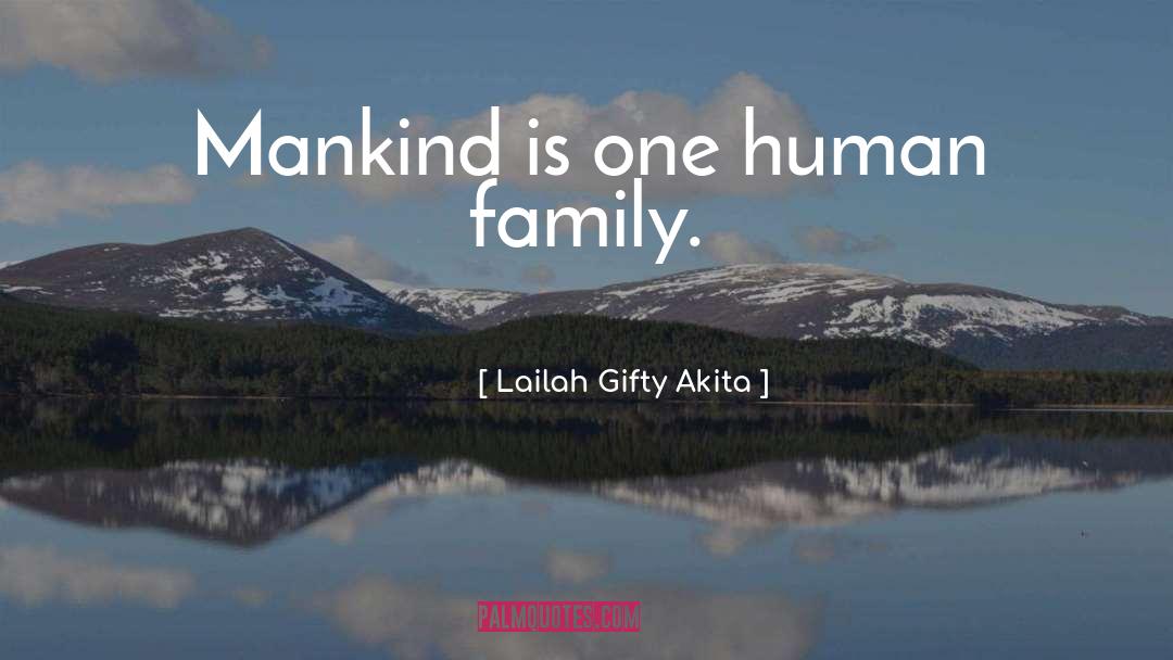 Human Family quotes by Lailah Gifty Akita