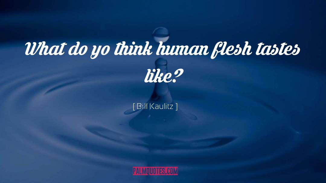 Human Flesh quotes by Bill Kaulitz