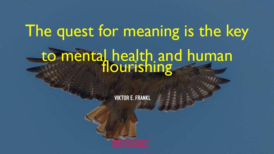 Human Flourishing quotes by Viktor E. Frankl