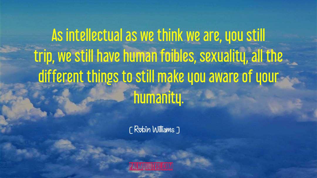 Human Foibles quotes by Robin Williams