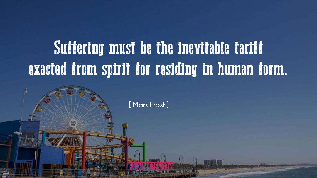 Human Form quotes by Mark Frost