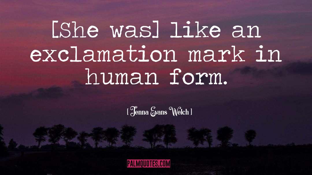 Human Form quotes by Jenna Evans Welch