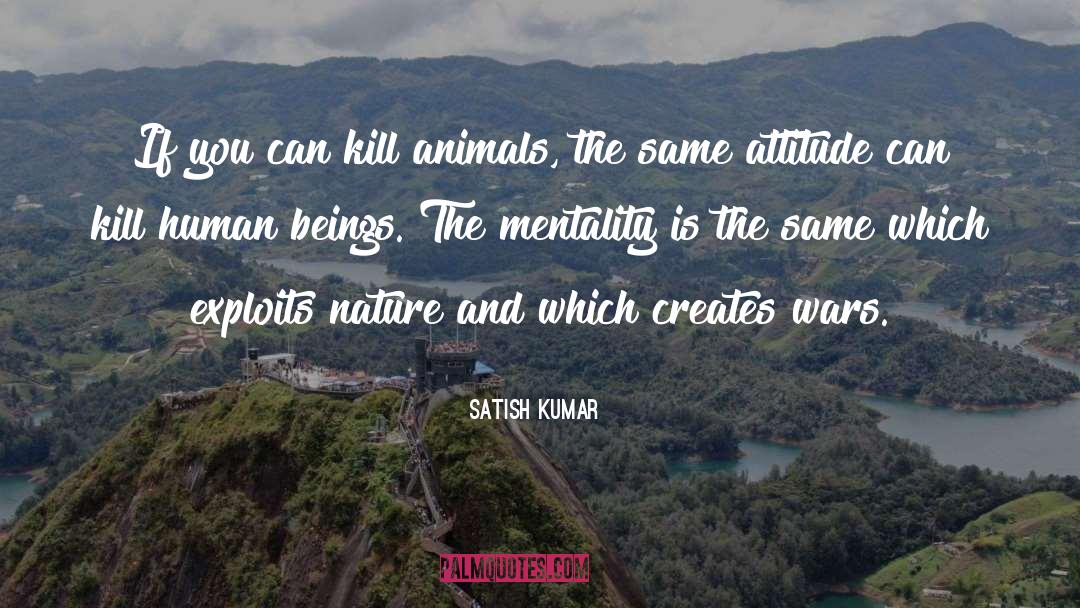 Human Frailty quotes by Satish Kumar