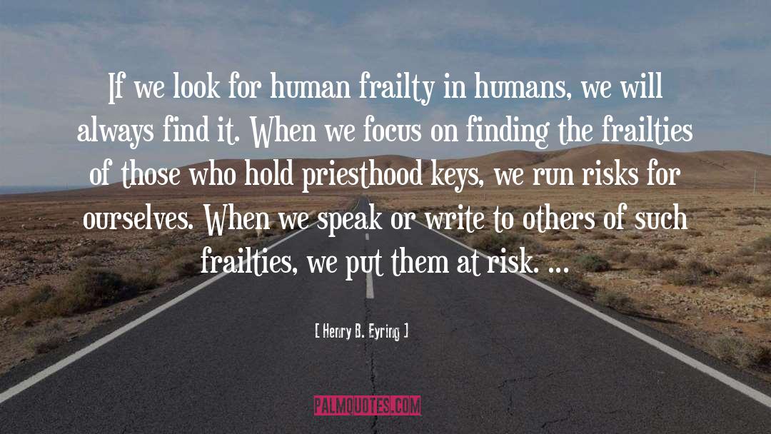 Human Frailty quotes by Henry B. Eyring