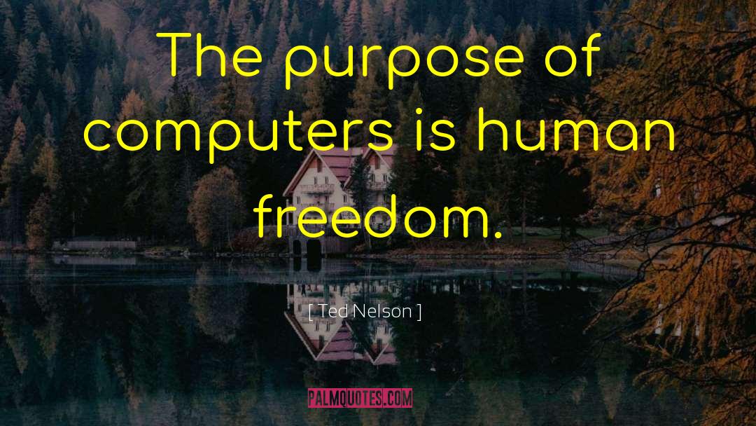 Human Freedom quotes by Ted Nelson