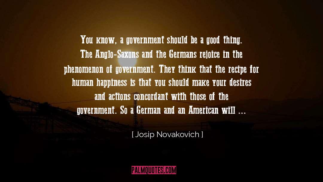 Human Happiness quotes by Josip Novakovich
