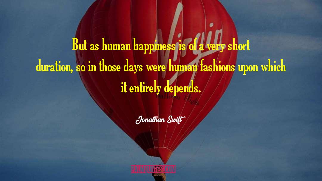 Human Happiness quotes by Jonathan Swift