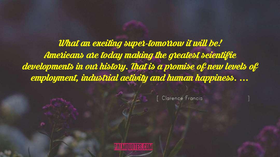 Human Happiness quotes by Clarence Francis