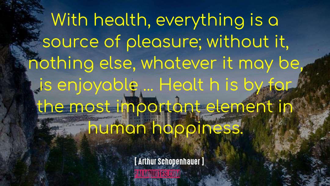 Human Happiness quotes by Arthur Schopenhauer