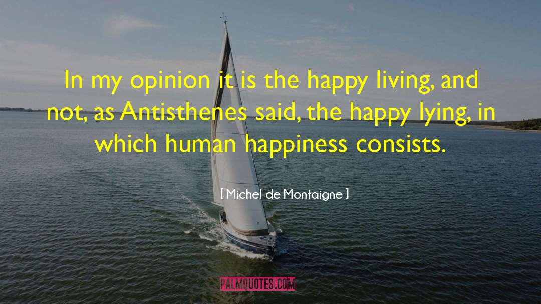 Human Happiness quotes by Michel De Montaigne