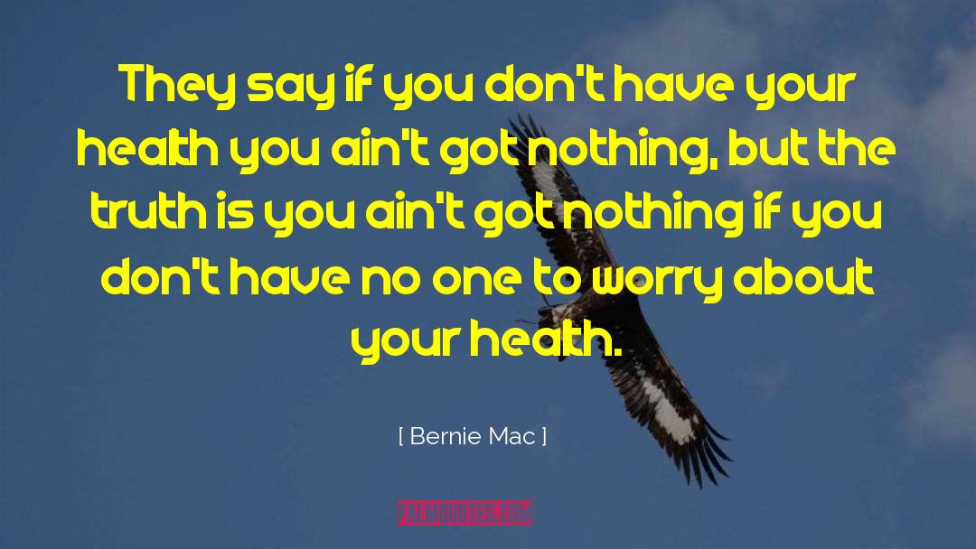 Human Health quotes by Bernie Mac