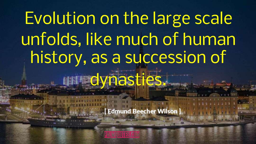 Human History quotes by Edmund Beecher Wilson