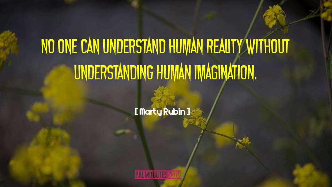 Human Imagination quotes by Marty Rubin