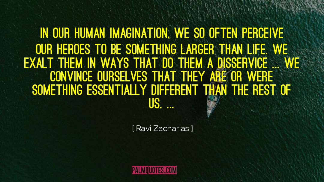 Human Imagination quotes by Ravi Zacharias