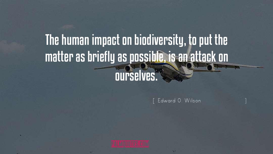 Human Impact quotes by Edward O. Wilson