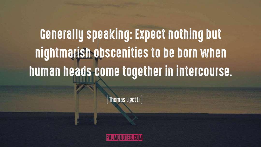 Human Intercourse quotes by Thomas Ligotti