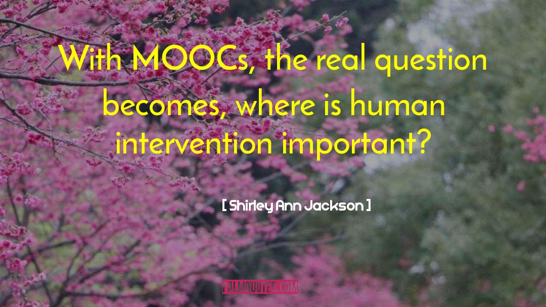 Human Intervention quotes by Shirley Ann Jackson