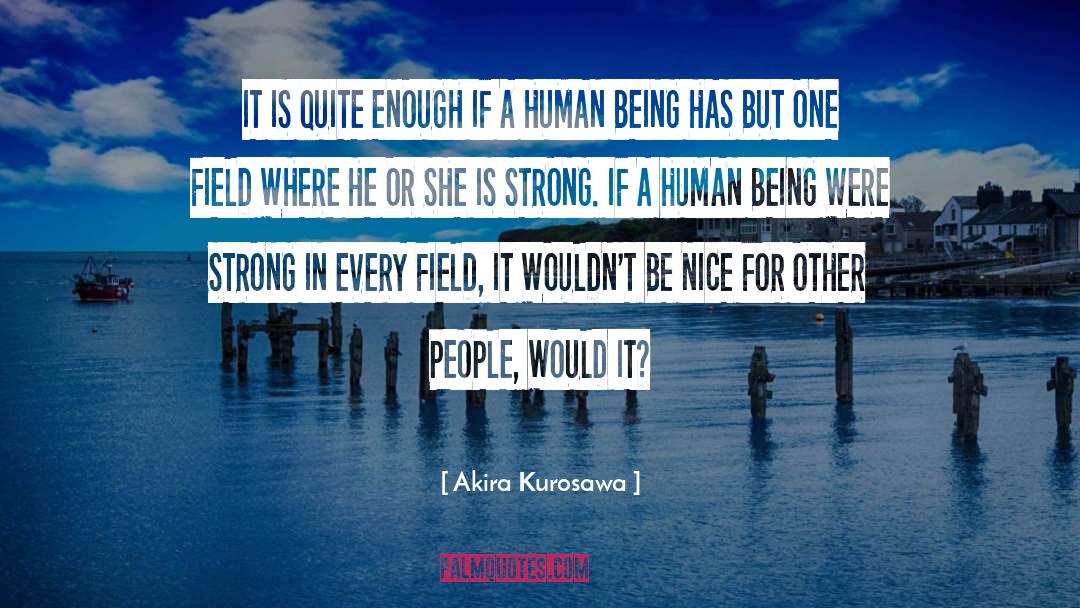 Human Invention quotes by Akira Kurosawa