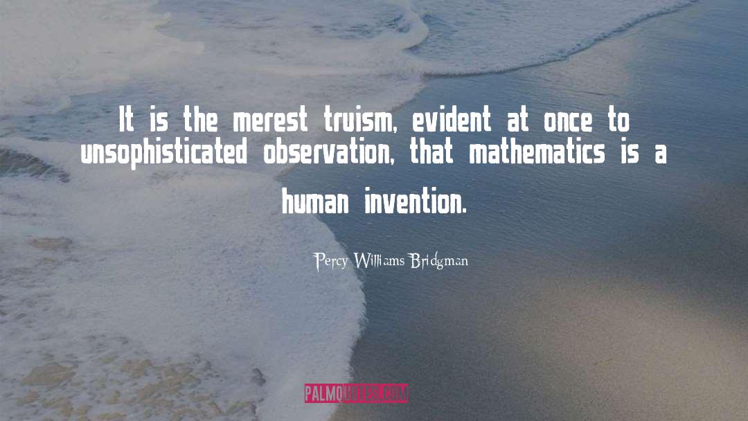 Human Invention quotes by Percy Williams Bridgman