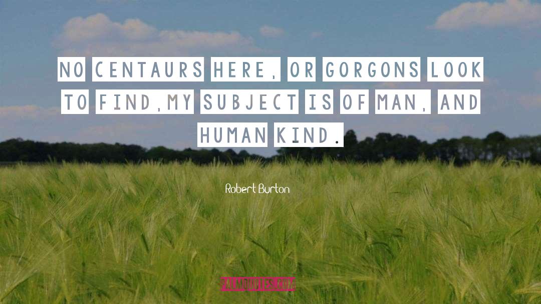 Human Kind quotes by Robert Burton