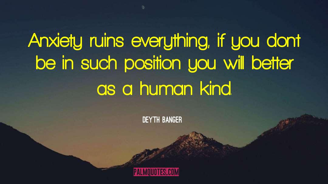 Human Kind quotes by Deyth Banger