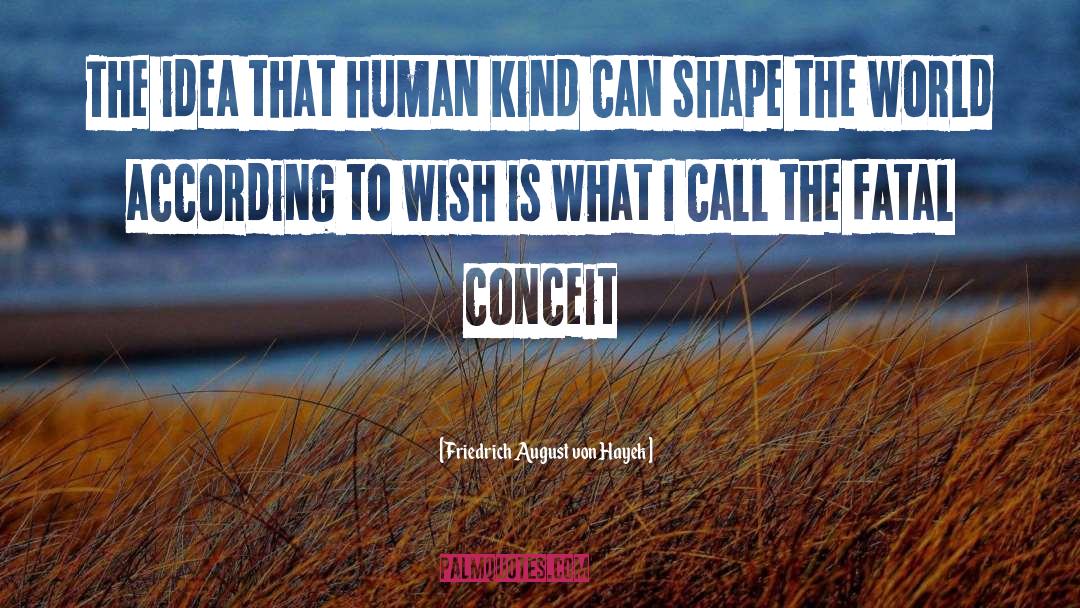 Human Kind quotes by Friedrich August Von Hayek