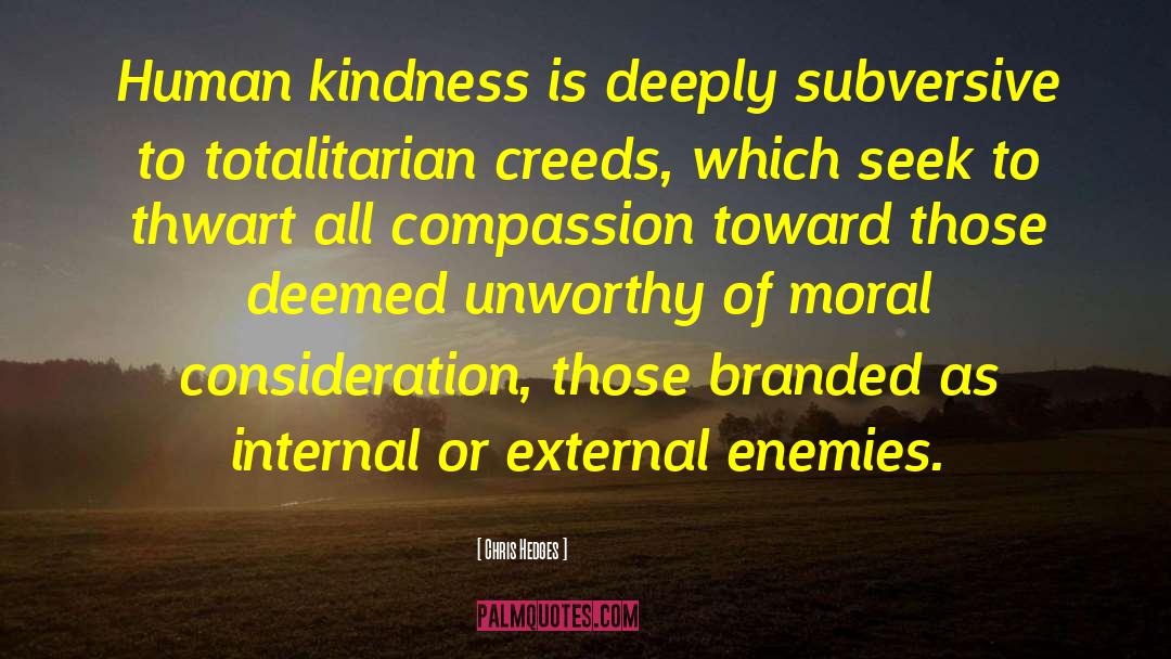 Human Kindness quotes by Chris Hedges