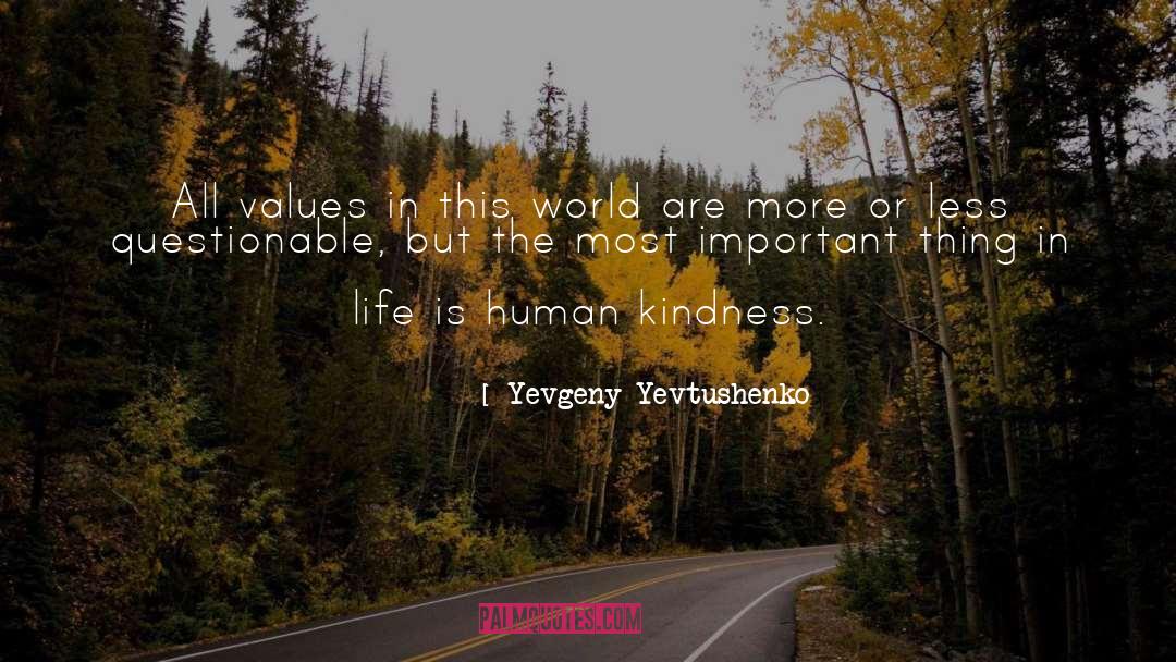 Human Kindness quotes by Yevgeny Yevtushenko