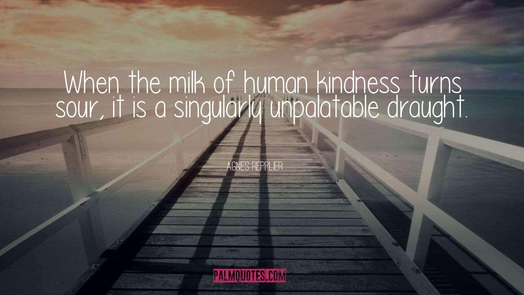 Human Kindness quotes by Agnes Repplier