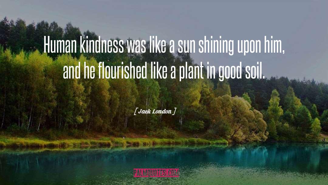 Human Kindness quotes by Jack London